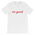 we good tee (white)