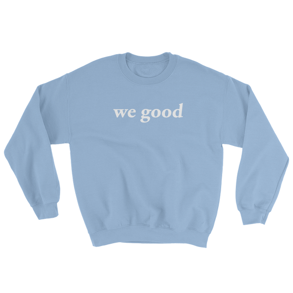 we good sweatshirt (baby blue)