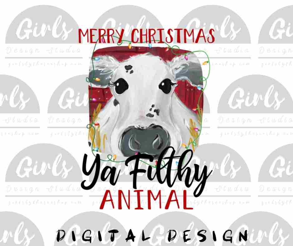 Merry Christmas Ya Filthy Animal Cow Digital File