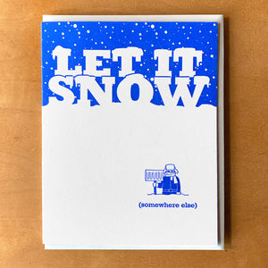 Let It Snow (Somewhere Else) Holiday or Winter Card