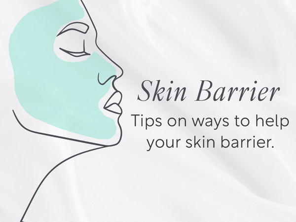 skin barrier - how to look after your skin