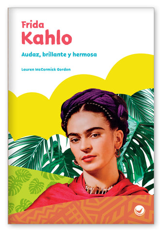 Frida Kahlo: Audaz, brillante y hermosa