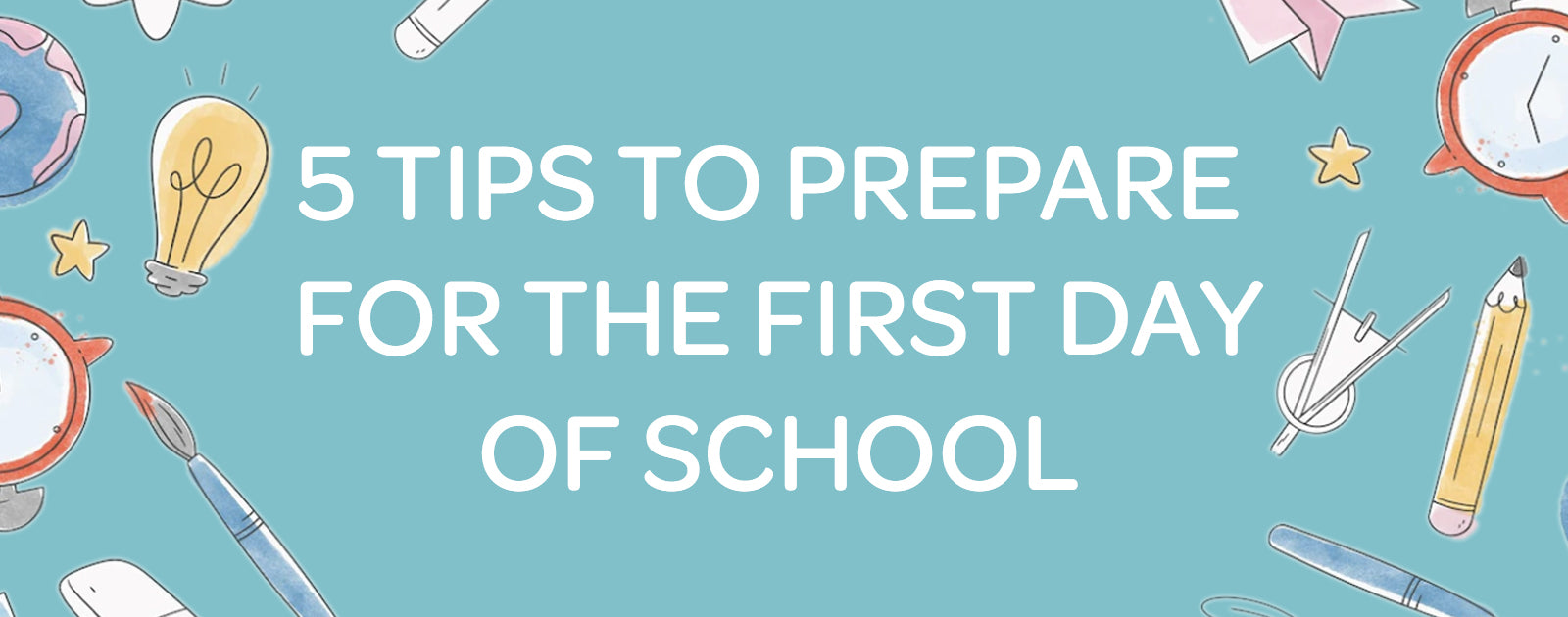 5 Tips to Prepare Your Kid for the First Days of School! – Adora