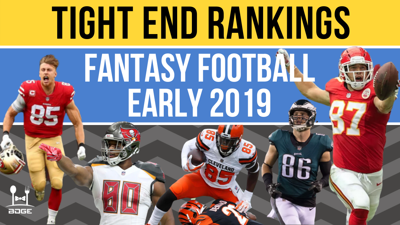 2019 Fantasy Football Tight Ends Rankings Bdge Store
