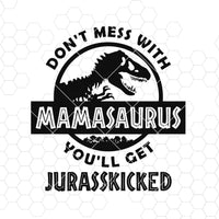 Download Mamasaurus You Ll Get Jurasskicked Digital Cut Files Svg Dxf Eps P Doranstars