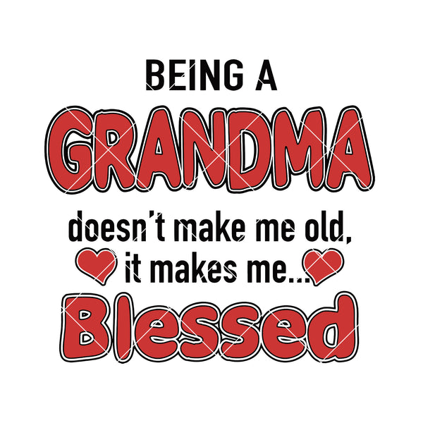 Download Being A Grandma Doesn T Make Me Old It Makes Me Blessed Digital Cut Fi Doranstars