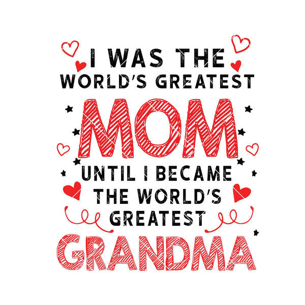 Download I Was The World S Greatest Mom Until I Became The Greatest Grandma Dig Doranstars