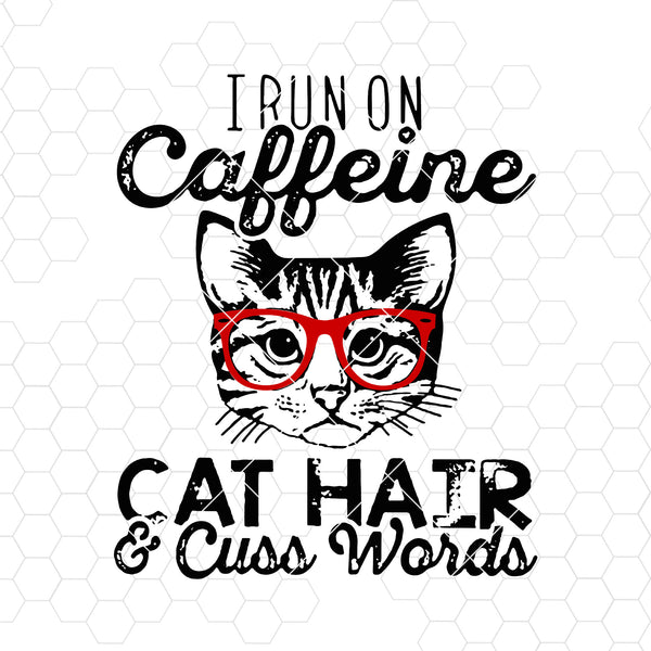 I Run On Caffeine Cat Hair And Words Digital Cut Files Svg Dxf Eps Doranstars