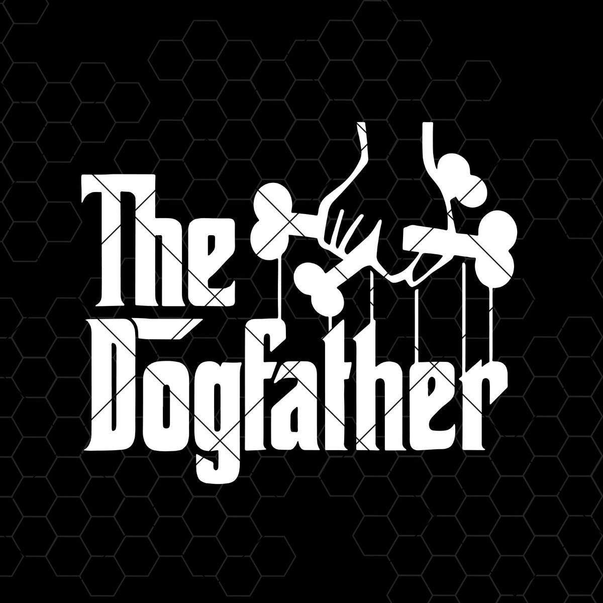 The Dogfather Digital Cut Files Svg, Dxf, Eps, Png, Cricut Vector, Dig