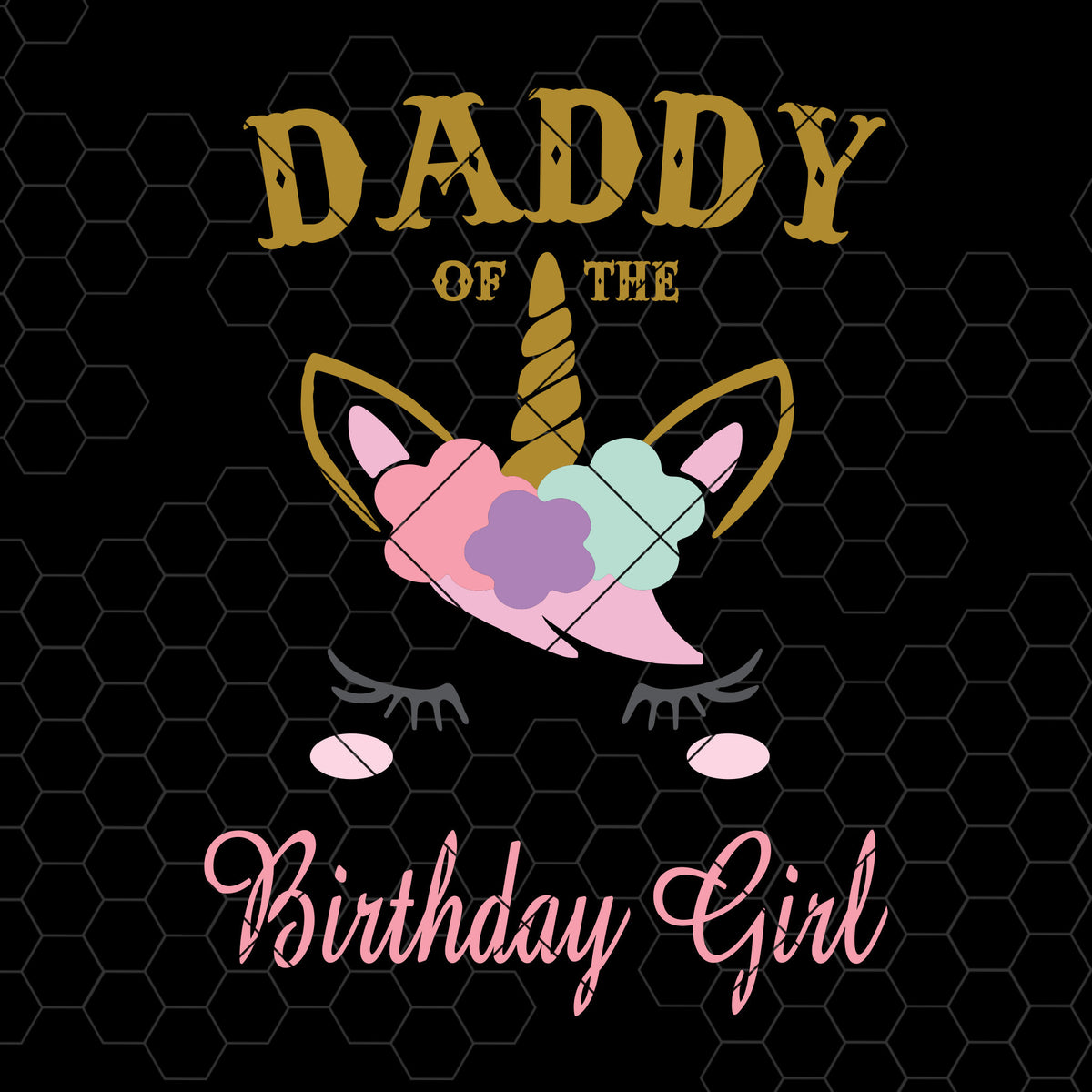 Download Dady Of The Birthday Girl Digital Cut Files Svg, Dxf, Eps ...