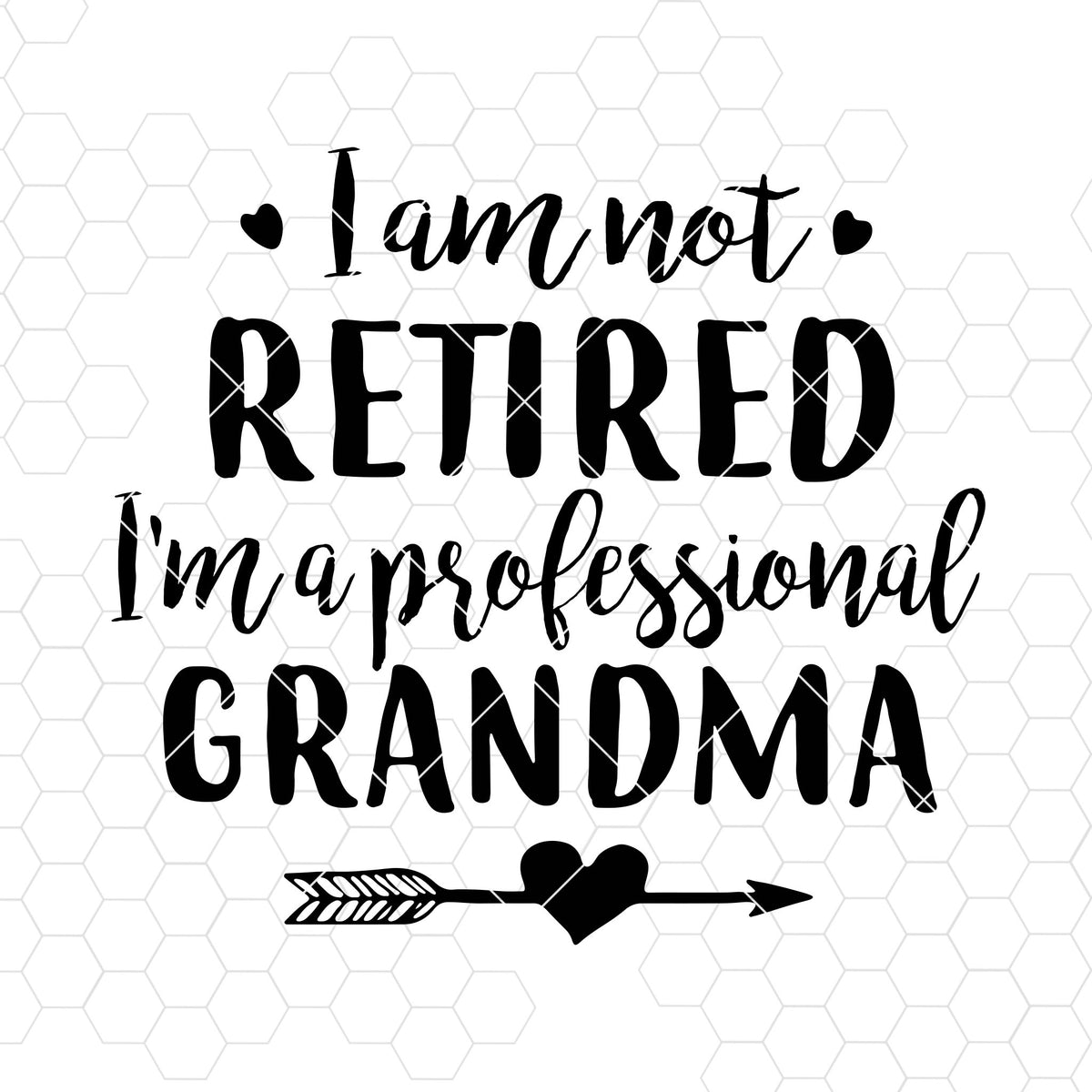 Download I Am Not Retired I'm A Professional Grandma Digital Cut ...