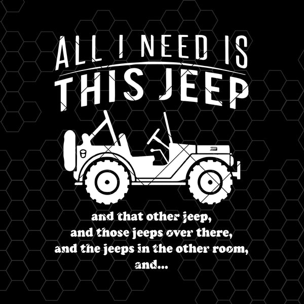 Download All I Need Is This Jeep Digital Cut Files Svg Doranstars