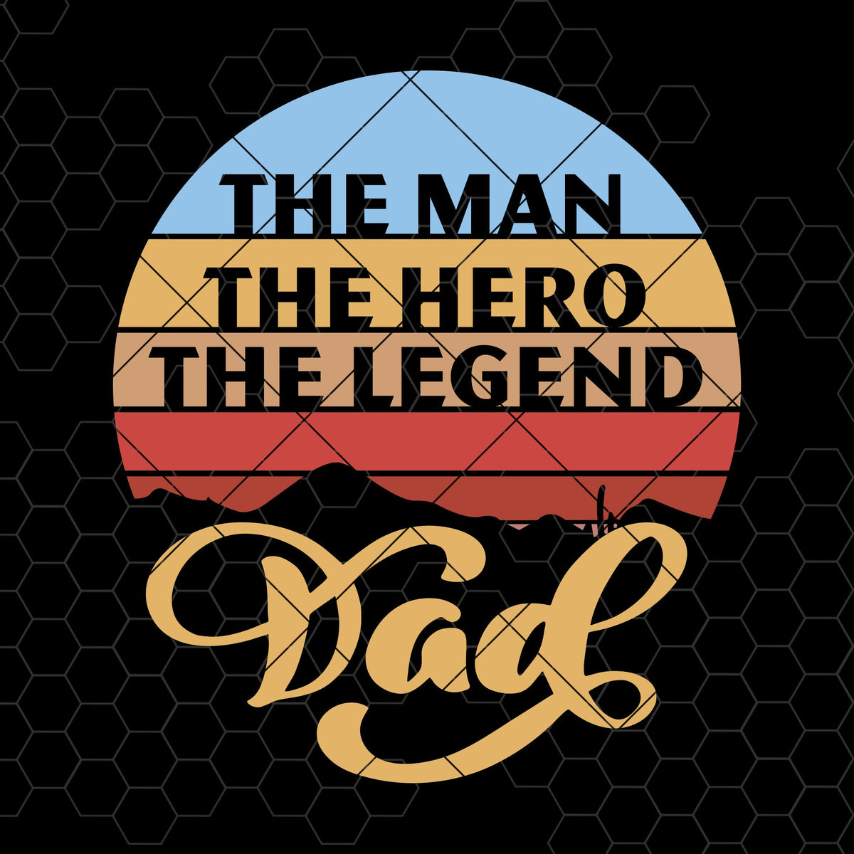 Download The Man-The Hero-The Legend-Dad Digital Cut Files Svg, Dxf ...