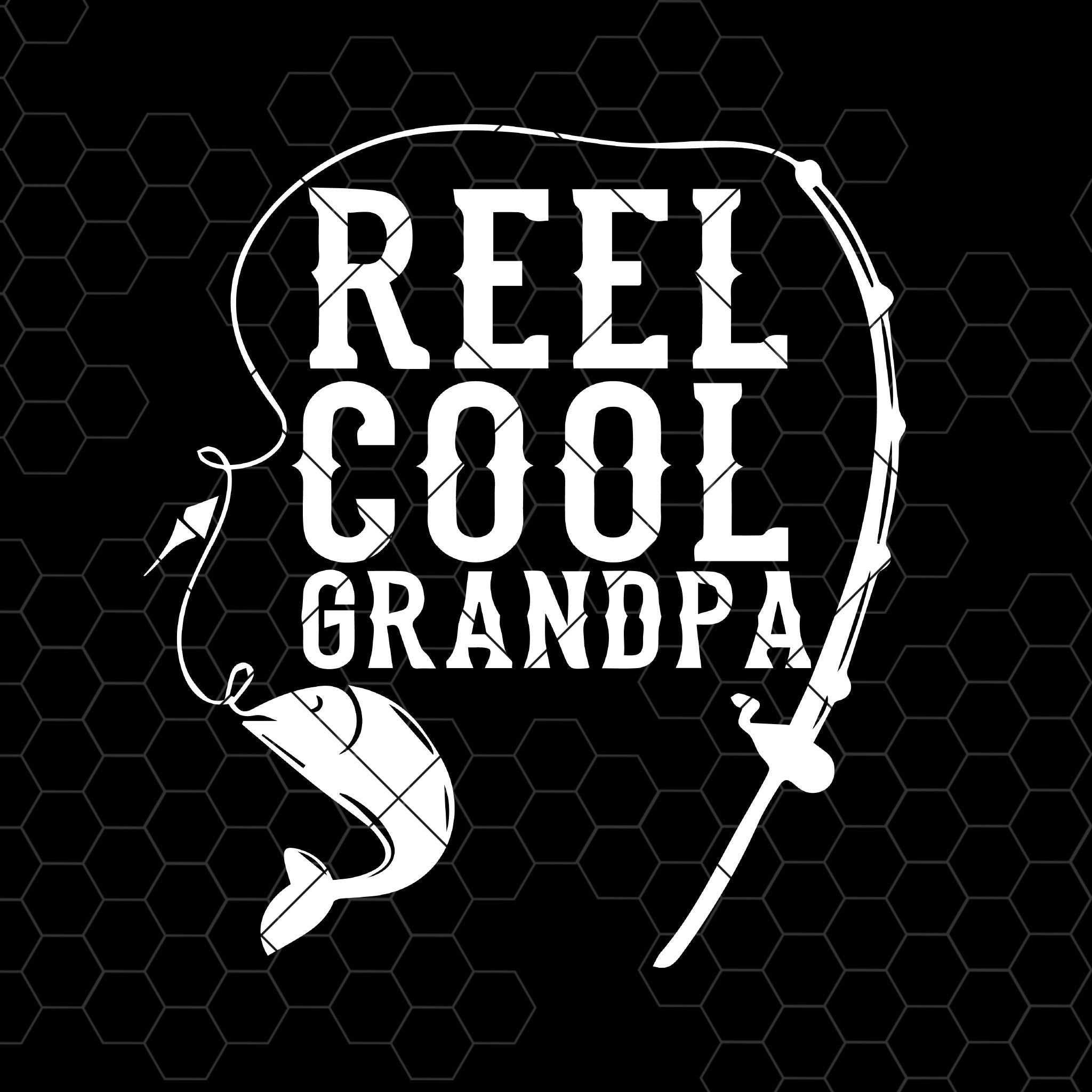 Reel Cool Grandpa Digital Cut Files Svg, Dxf, Eps, Png ...