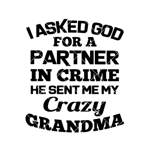 Download I Asked God For A Partner In Crime He Sent Me My Crazy Grandma Digital Doranstars