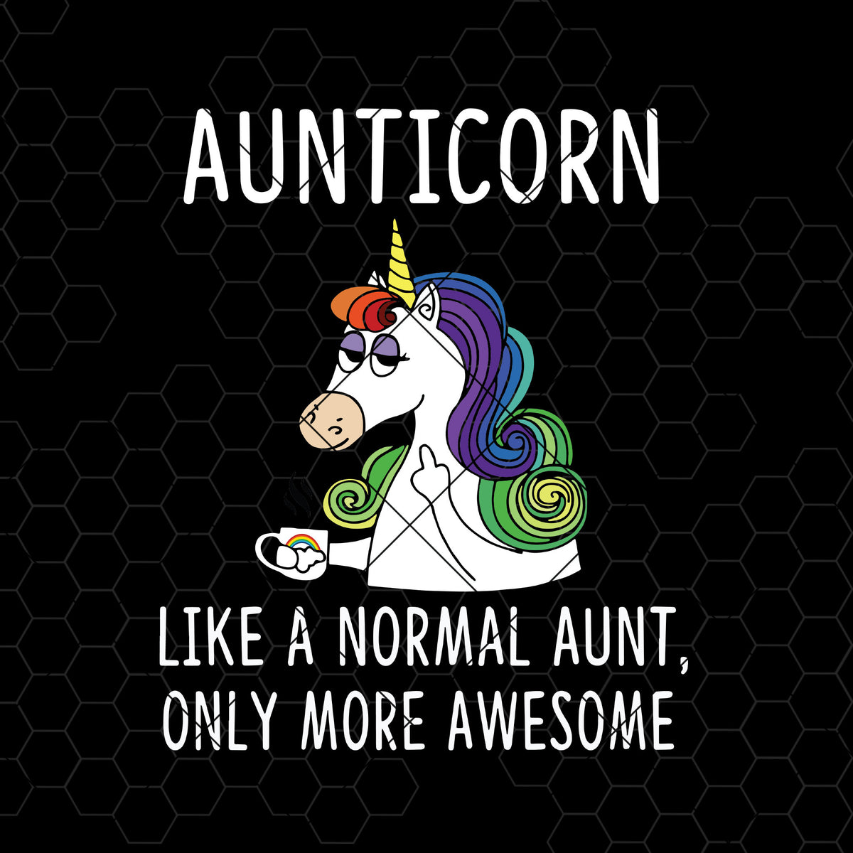 Download Aunticorn Like A Normal Aunt, Only More Awesome Digital Cut Files Svg, - DoranStars