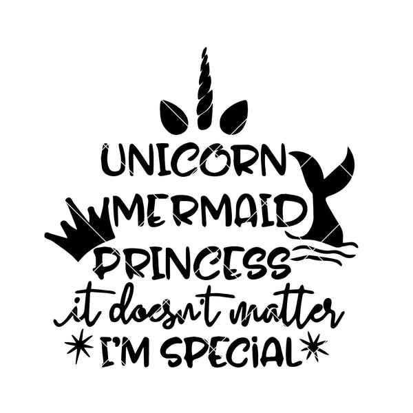 Download Unicorn Mermaid Princess It Doesn T Matter I M Special Digital Cut Fil Doranstars