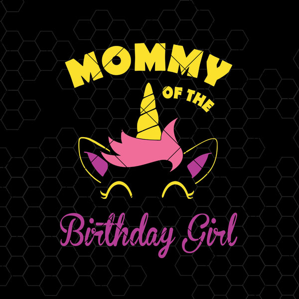 Download Mommy Of The Birthday Girl Digital Cut Files Svg, Dxf, Eps ...
