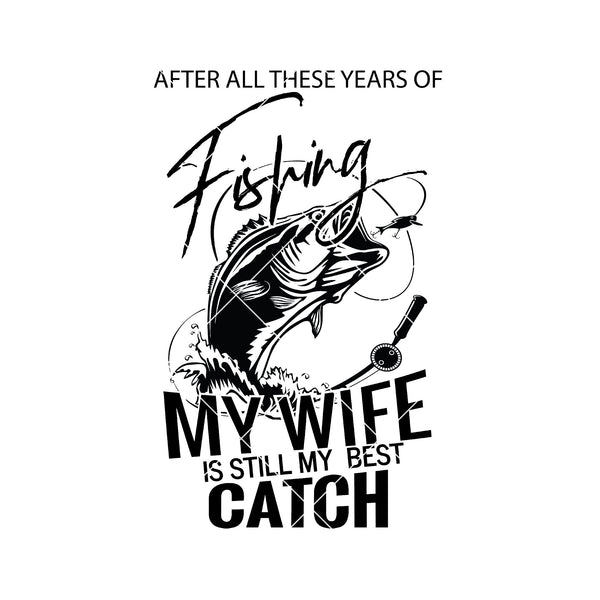 Download Fishing My Wife Is Still My Best Catch Digital Cut Files Svg Dxf Eps Doranstars