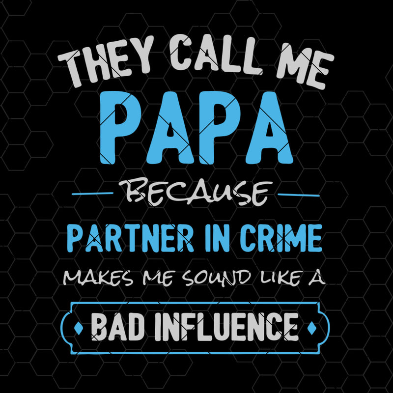 Fathers Day Svg They Call Me Papa Because Partner In Crime Makes Me Sound Digital Cut Files Svg