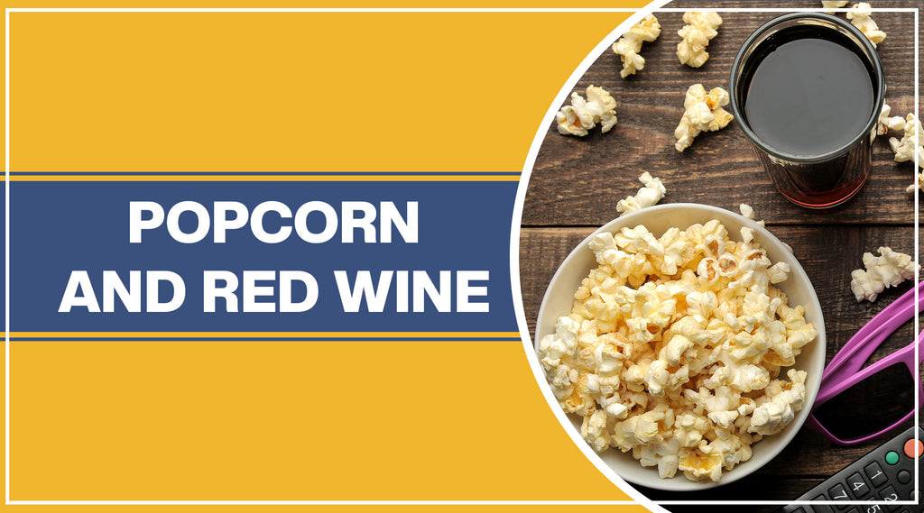 Popcorn and red wine