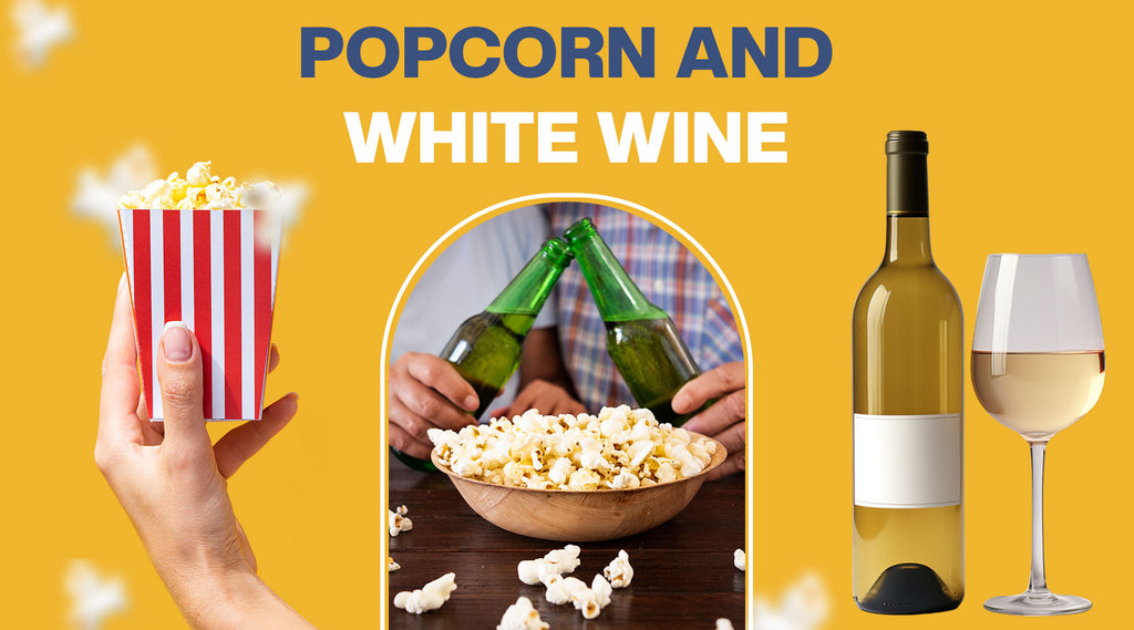 Popcorn and white wine