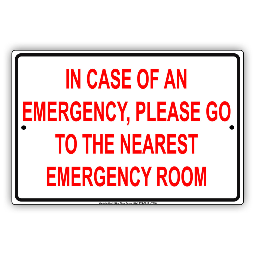 In Case Of An Emergency Please Go To The Nearest Emergency Room Sign