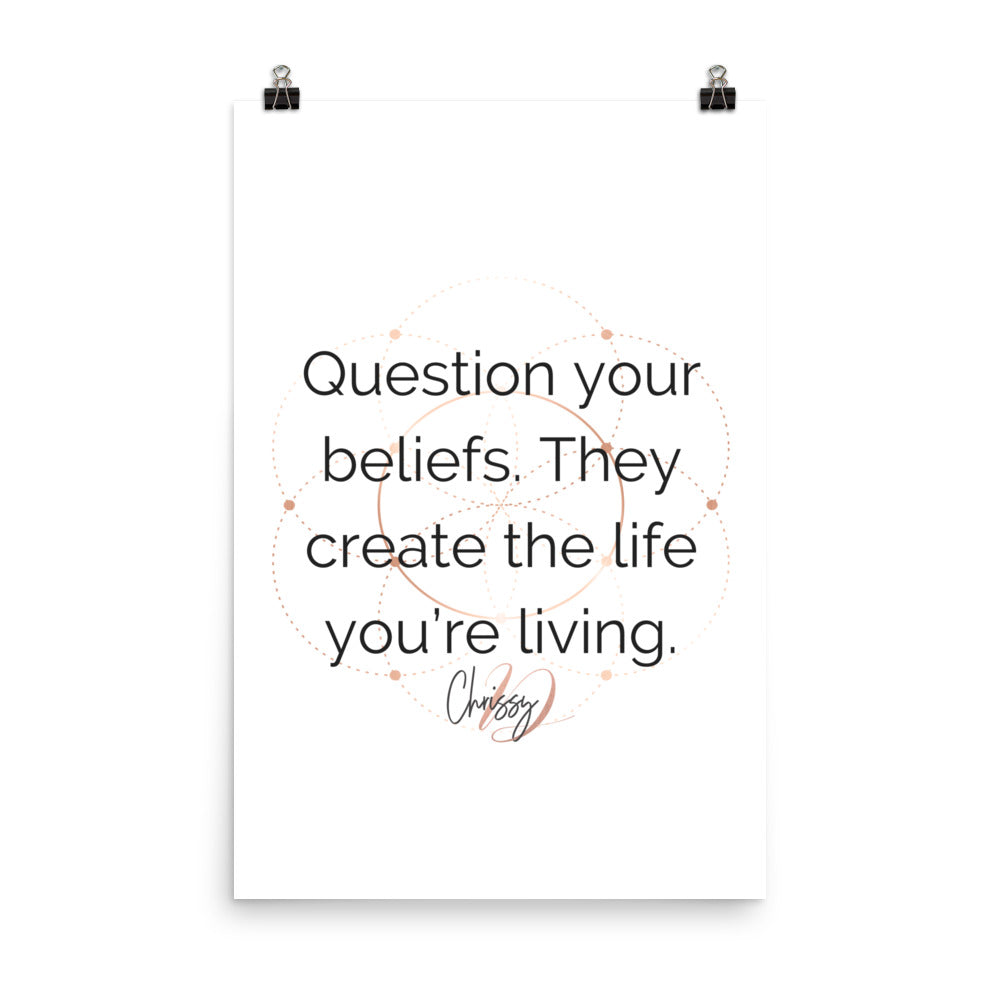 Question Your Beliefs by Chrissy D - Poster