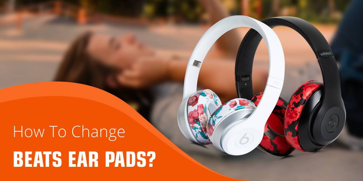 How To Change Beats Ear Pads? – Wicked Cushions