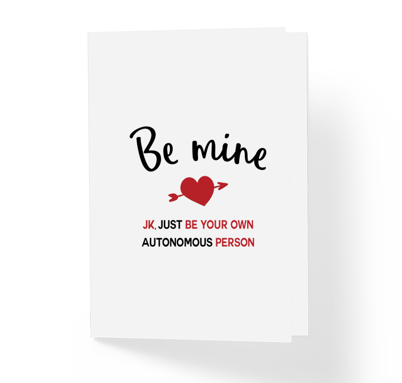 Sincerely Not Love Card Be Mine Jk Be Your Own Autonomous Person