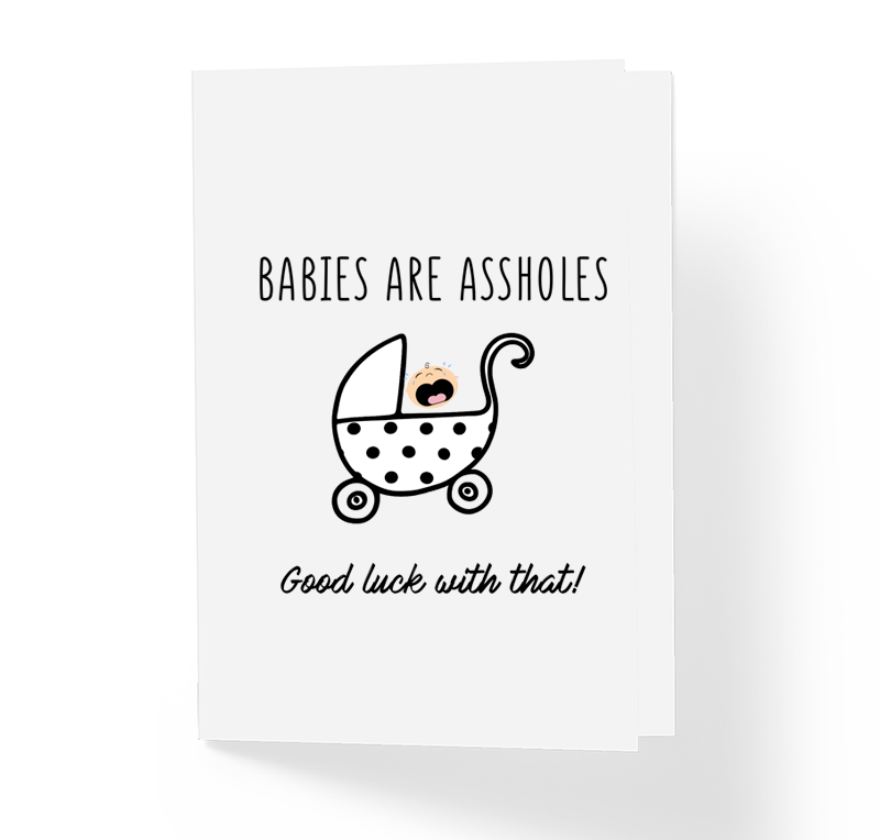 Sincerely Not Babies Are Assholes Good Luck Funny Baby Shower Card