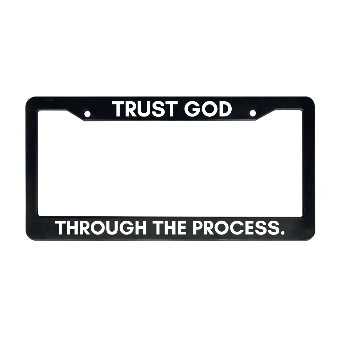 Trust God Through The Process | Christian License Plate Frame