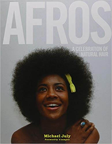 Afros: A Celebration of Natural Beauty by Michael July