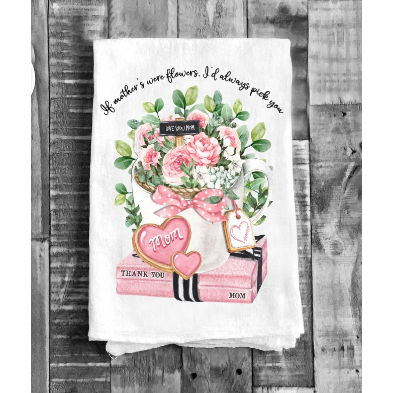 C&f Home If Mothers Were Flowers I'd Pick You Mother's Day Flour Sack  Embroidered Kitchen Towel : Target