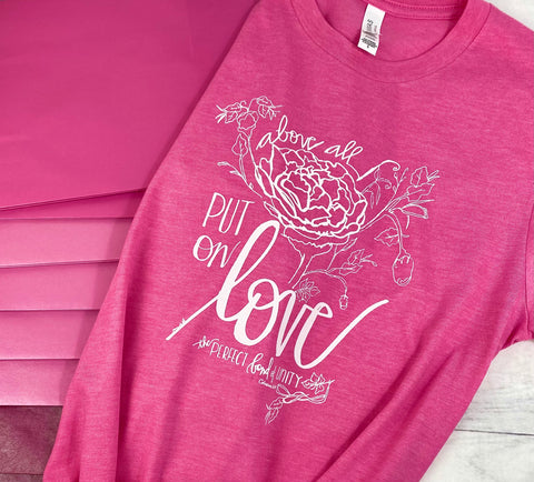 Above All Put On Love Shirt