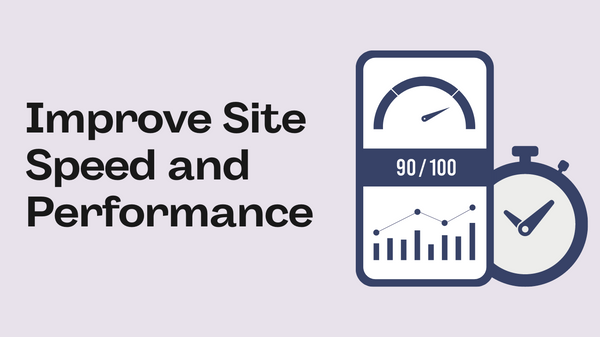 Improve Site Speed and Performance