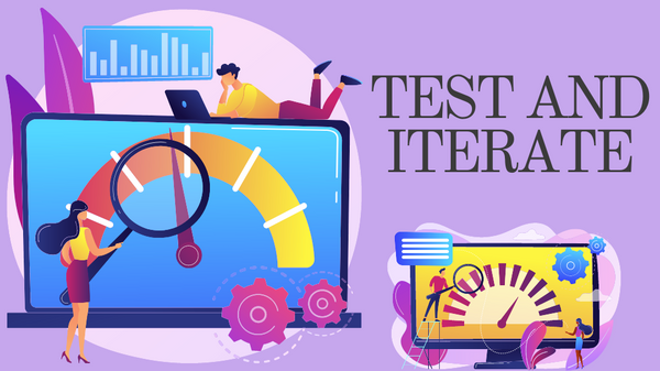 Test and Iterate