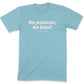 Be Patient, Be Kind Unisex T-shirt-East Coast AF Apparel