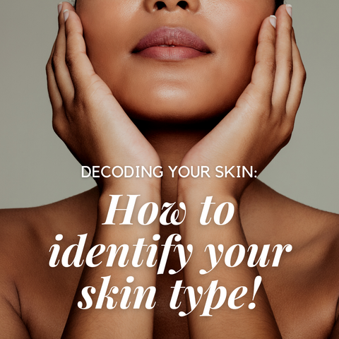 Velvette - Decoding Your Skin: How to Identify Your Skin Type
