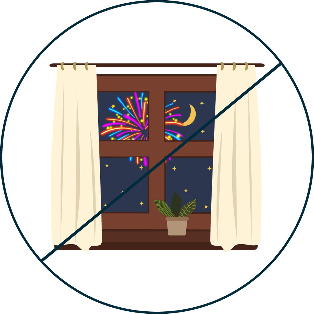 close your curtains and windows during fireworks