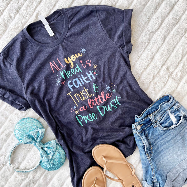 Faith Trust and Pixie Dust Quote Shirt