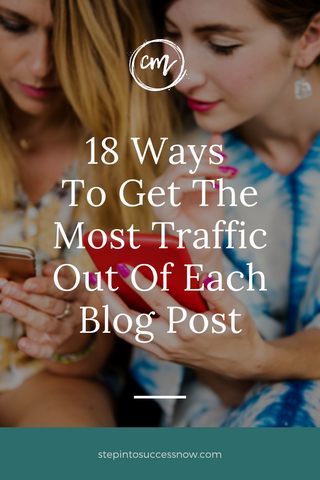 18 Ways To Get The Most Traffic Out Of Each Blog Post
