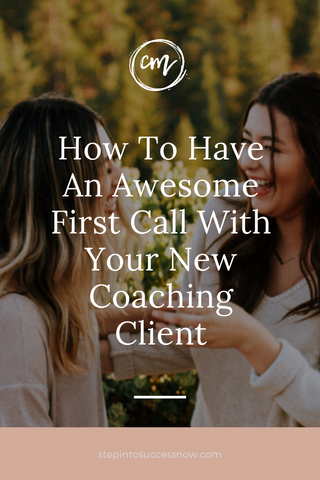 How To Have An Awesome First Call With Your New Coaching Client