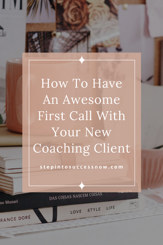 How To Have An Awesome First Call With Your New Coaching Client