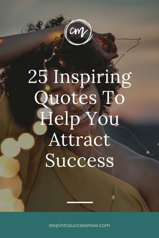 25 Inspiring Quotes To Help You Attract Success