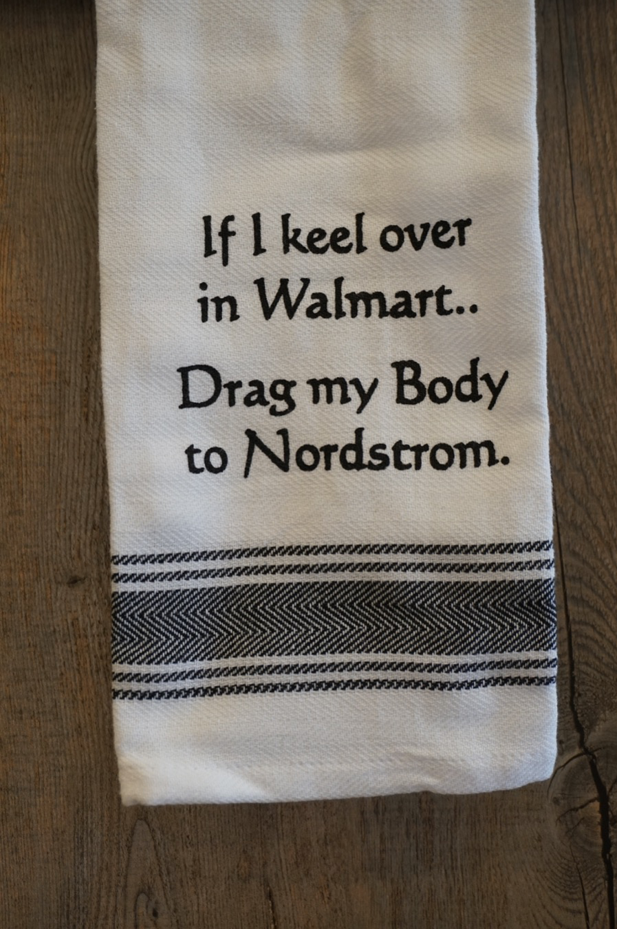 If I Keel Over In Walmart... Towel