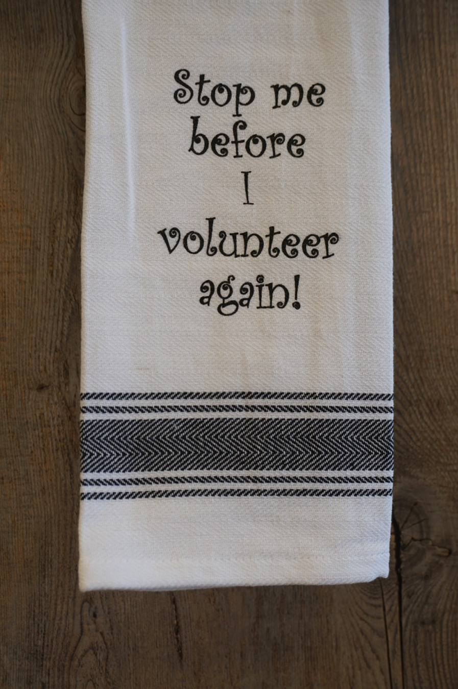 Stop me before I volunteer again! Towel