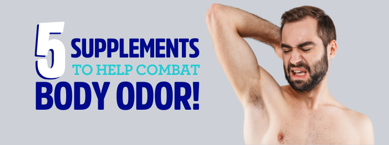 5 supplements for better body odor