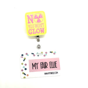 **GLOW IN THE DARK** No You Won't Glow // Badge Buddy - My Fair Ellie