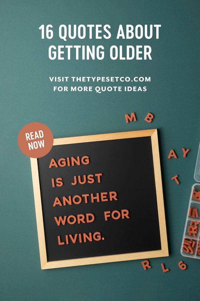 16 Letterboard Quotes About Getting Old